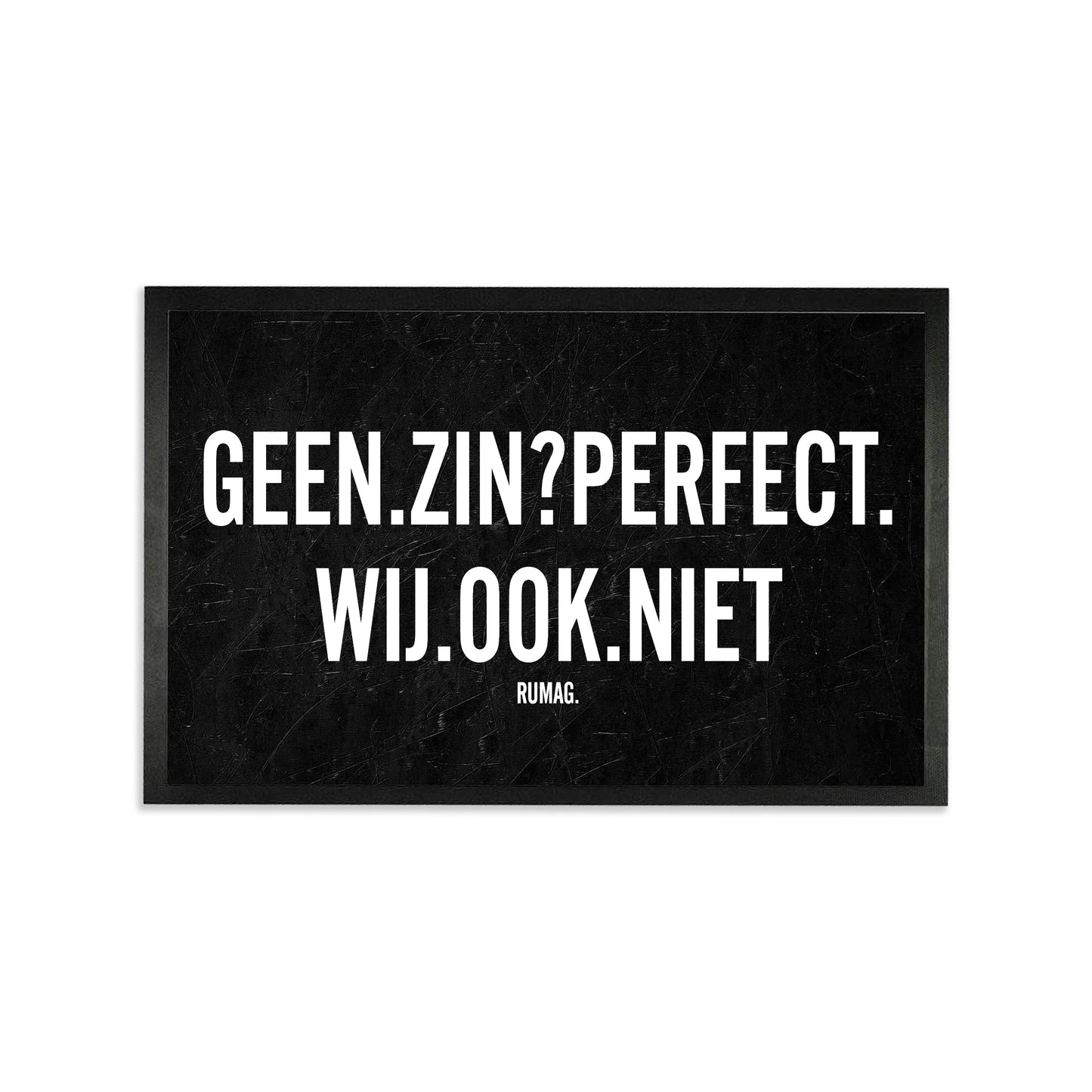 Deurmat - Geen zin? Perfect. Wij ook niet.