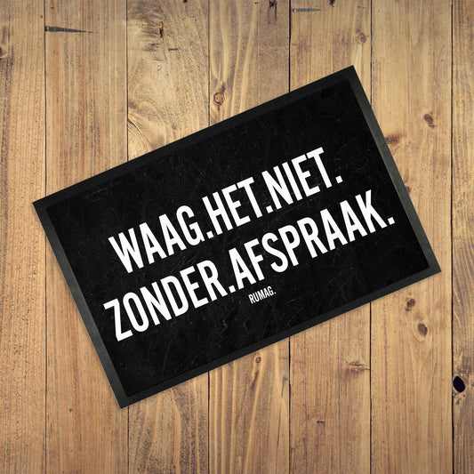 Deurmat - Waag het niet zonder afspraak