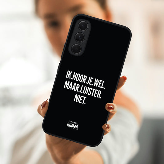 RUMAG Telefoonhoes Samsung - Ik hoor je wel maar luister niet