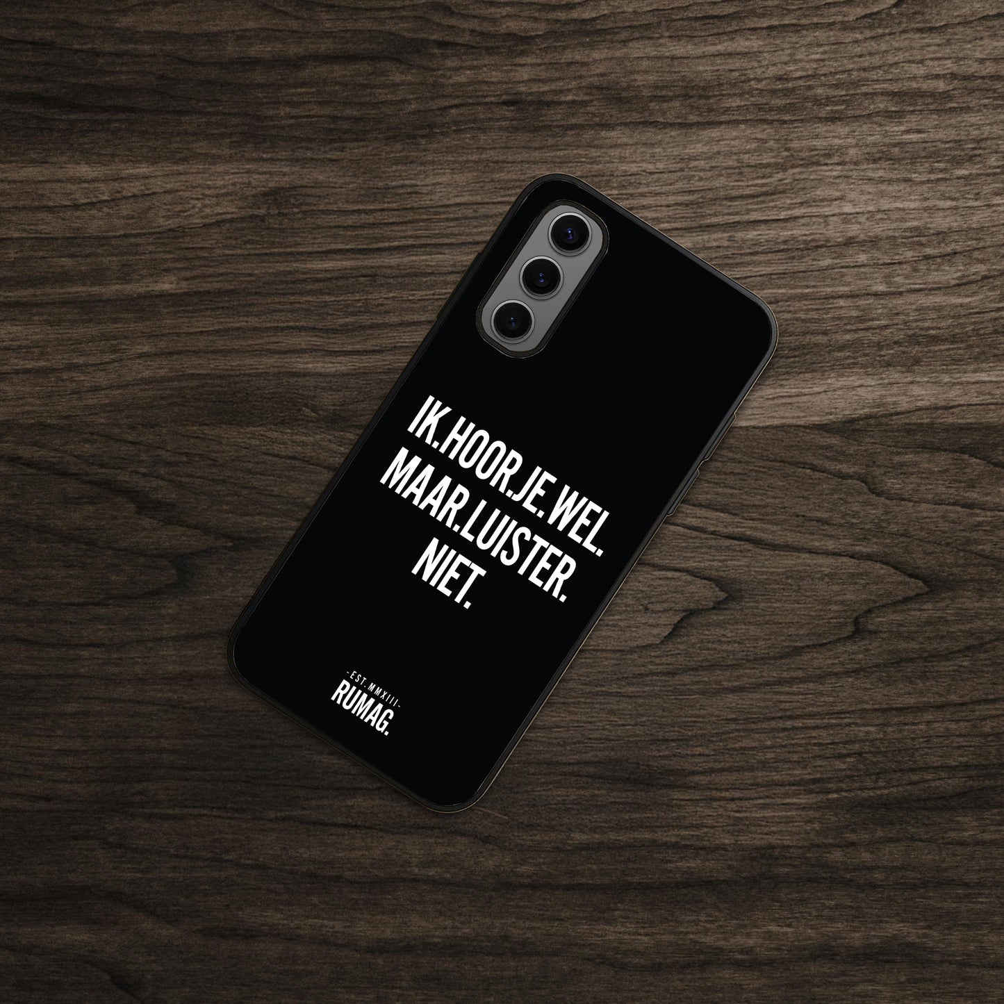 RUMAG Telefoonhoes Samsung - Ik hoor je wel maar luister niet