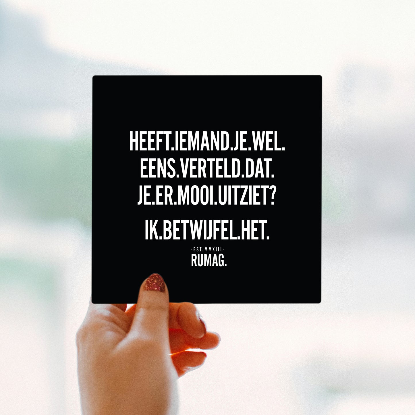 RUMAG Tegel - Heeft iemand je wel eens verteld dat je er mooi uitziet?