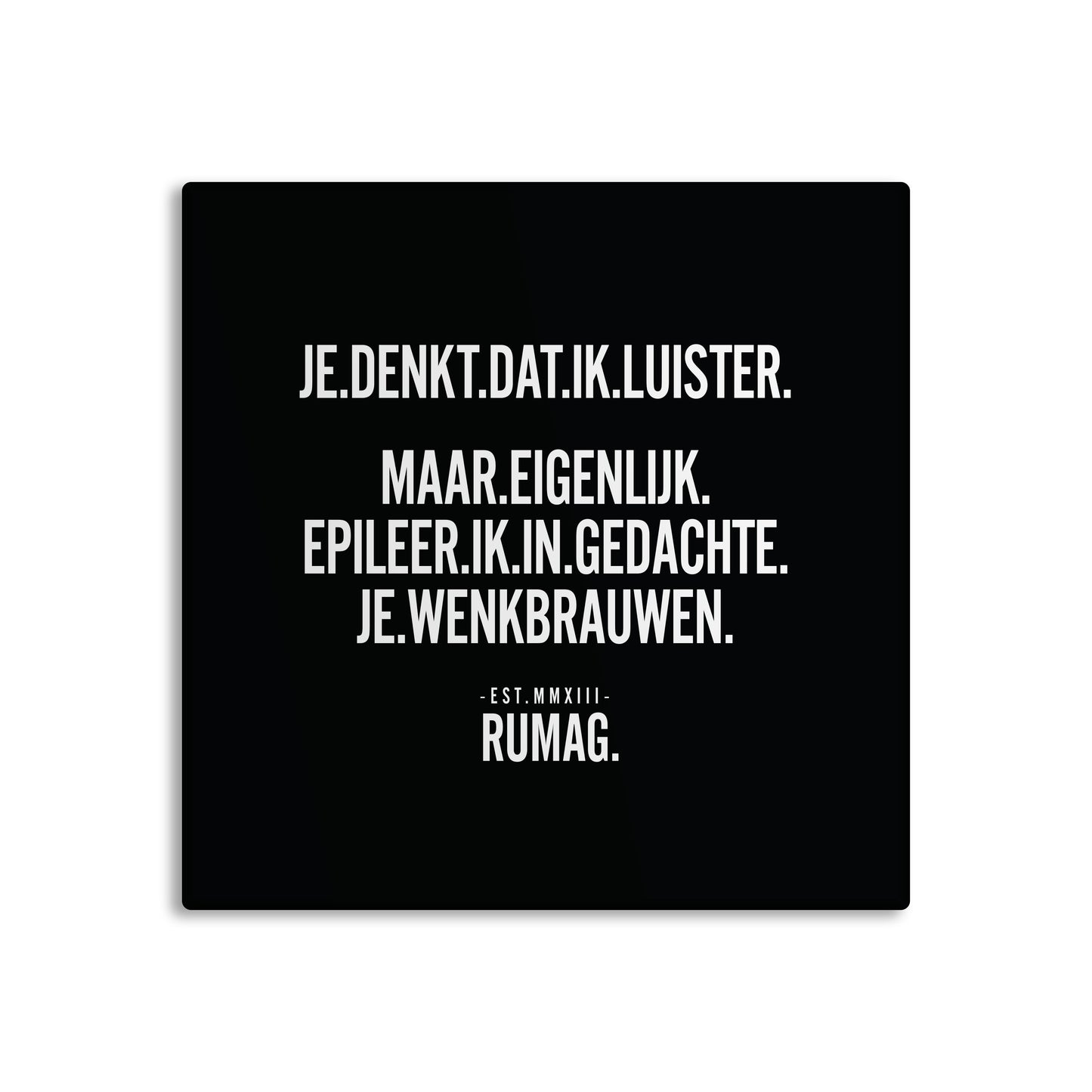 RUMAG Tegel - Je denkt dat ik luister