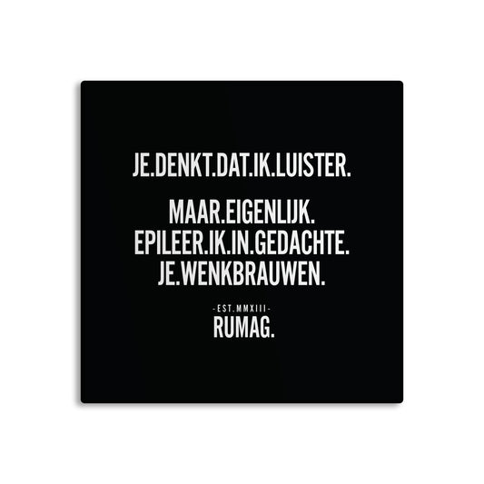 RUMAG Tegel - Je denkt dat ik luister