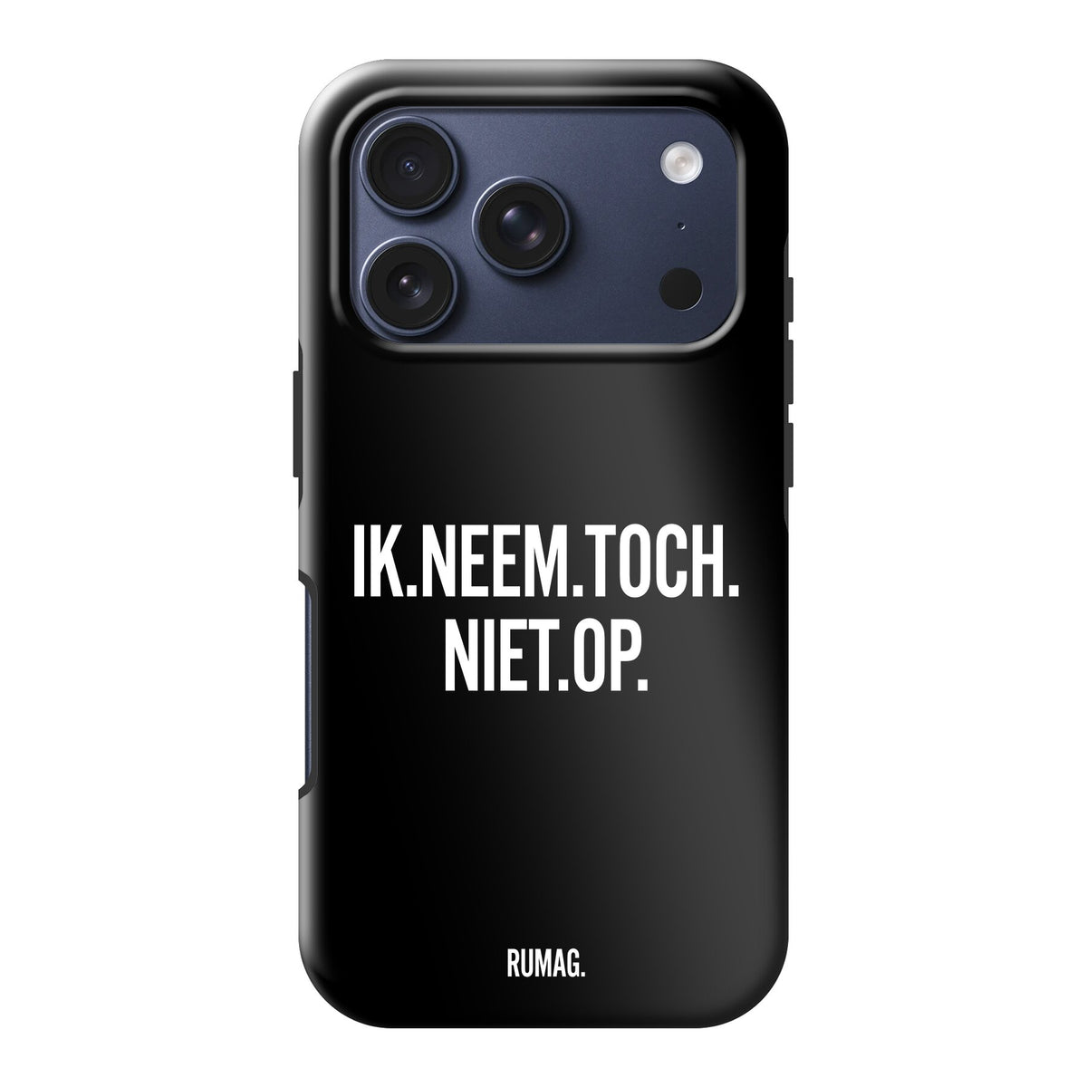 Ik Neem Toch Niet Op - Tough (MagSafe)