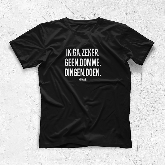 Ik Ga Zeker Geen Domme Dingen Doen - T-shirt Regular Fit