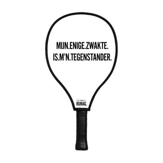 RUMAG Padelhoes - Mijn enige zwakte is m'n tegenstander