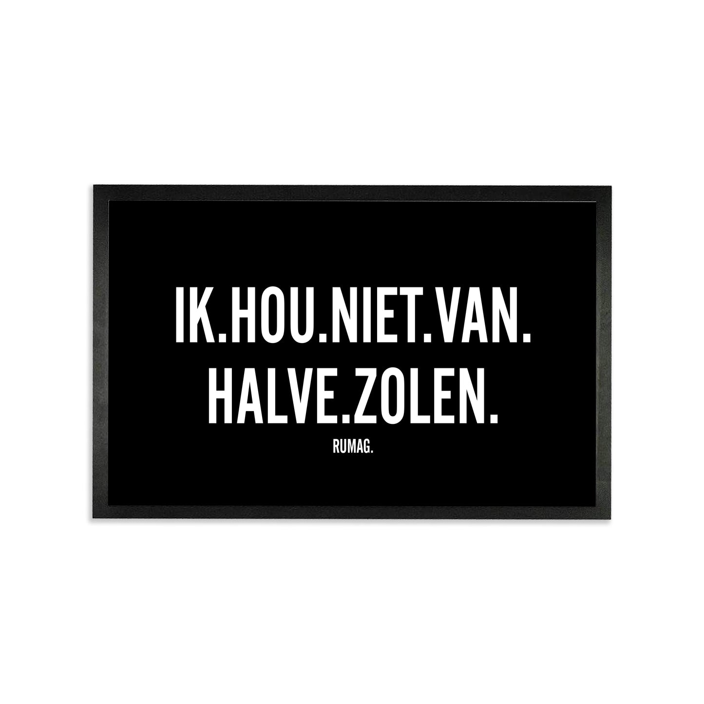 Deurmat  - Ik hou niet van halve zolen