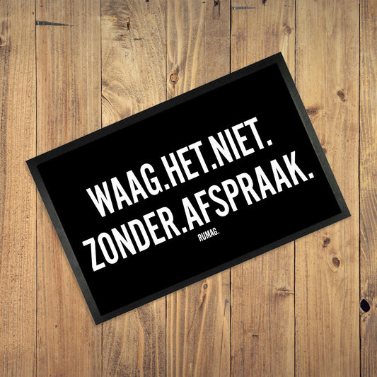 Deurmat - Waag het niet zonder afspraak