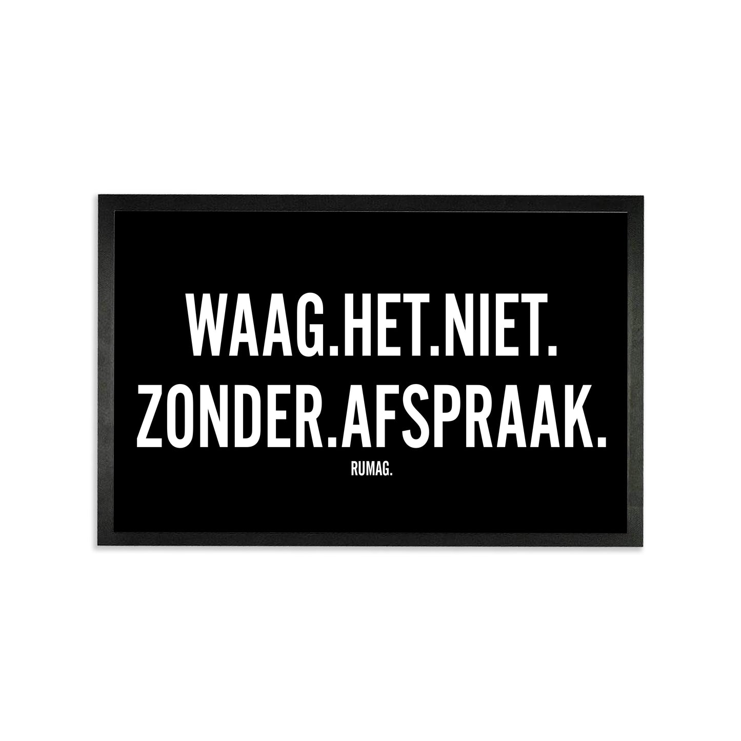 Deurmat - Waag het niet zonder afspraak