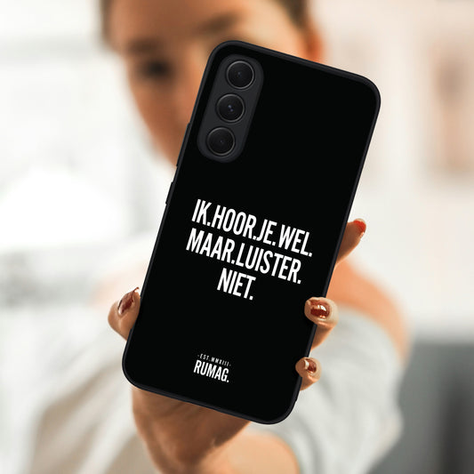 RUMAG Telefoonhoes Samsung - Ik hoor je wel maar luister niet