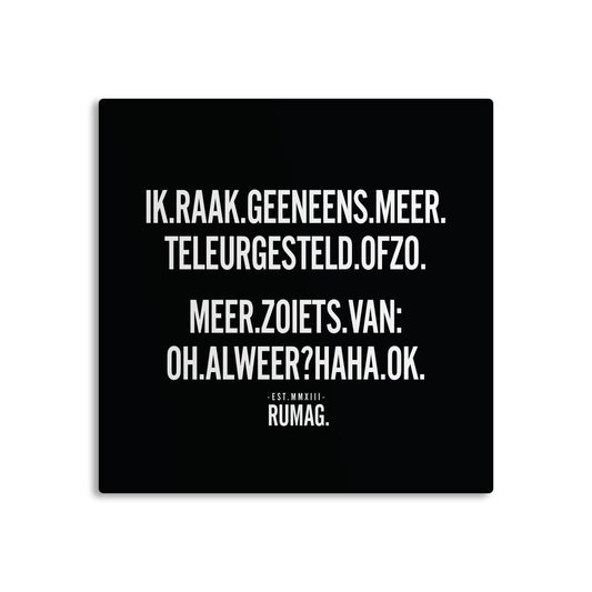 RUMAG Tegel - Ik raak geeneens meer teleurgesteld