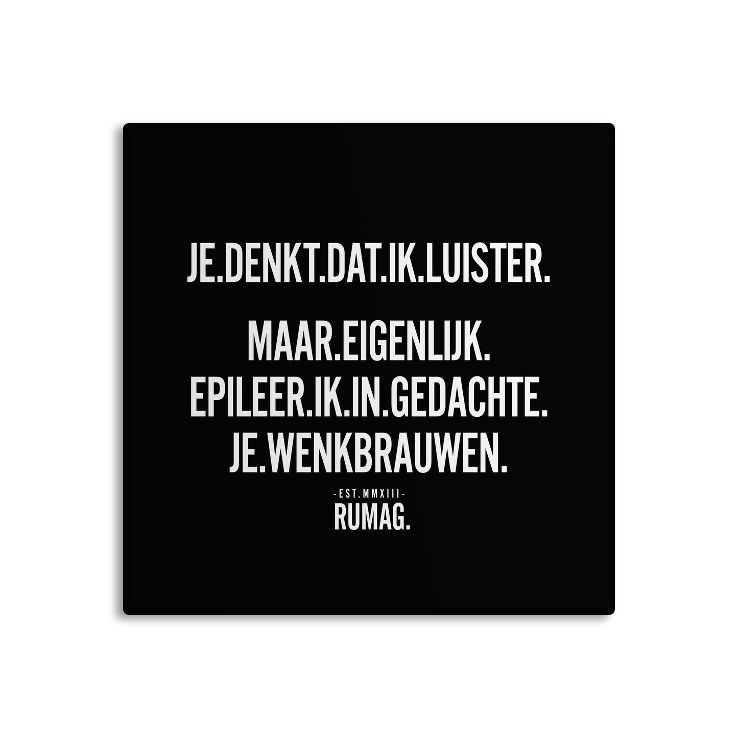 RUMAG Tegel - Je denkt dat ik luister