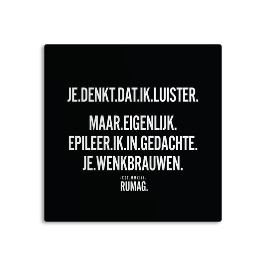 RUMAG Tegel - Je denkt dat ik luister