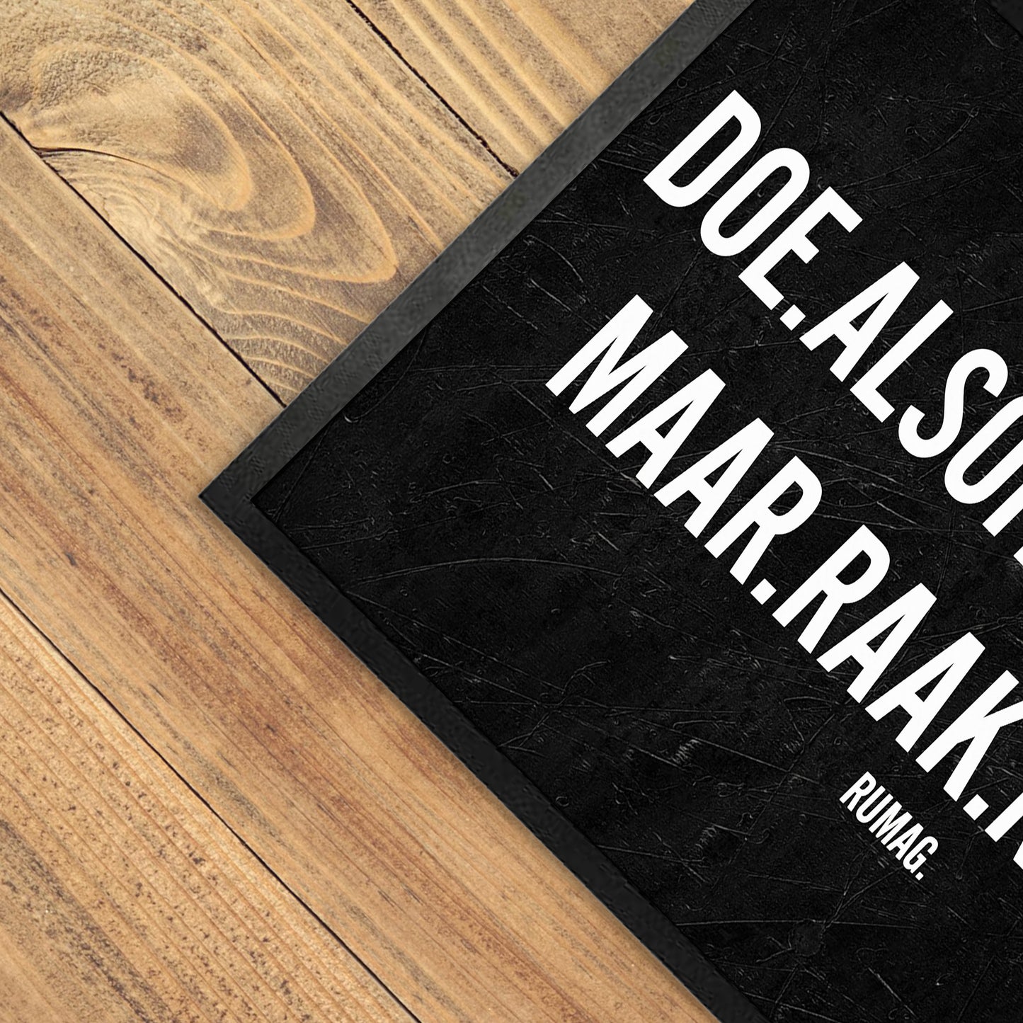 Deurmat - Doe alsof je thuis bent. Maar raak niks aan.
