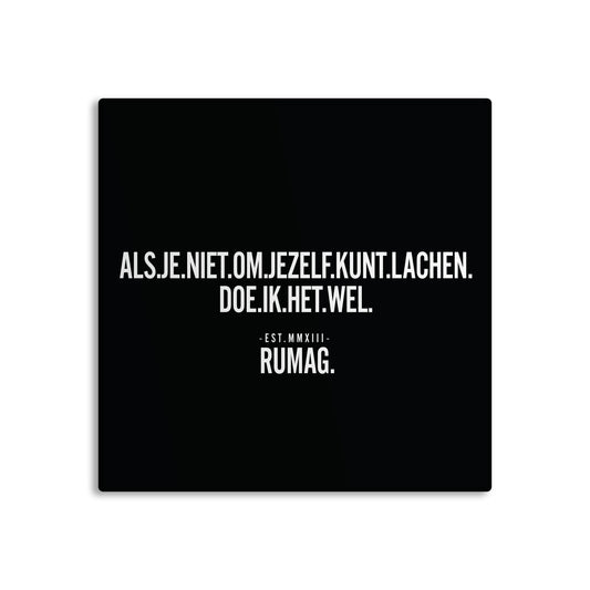 RUMAG Tegel -  Als je niet om jezelf kunt lachen doe ik het wel