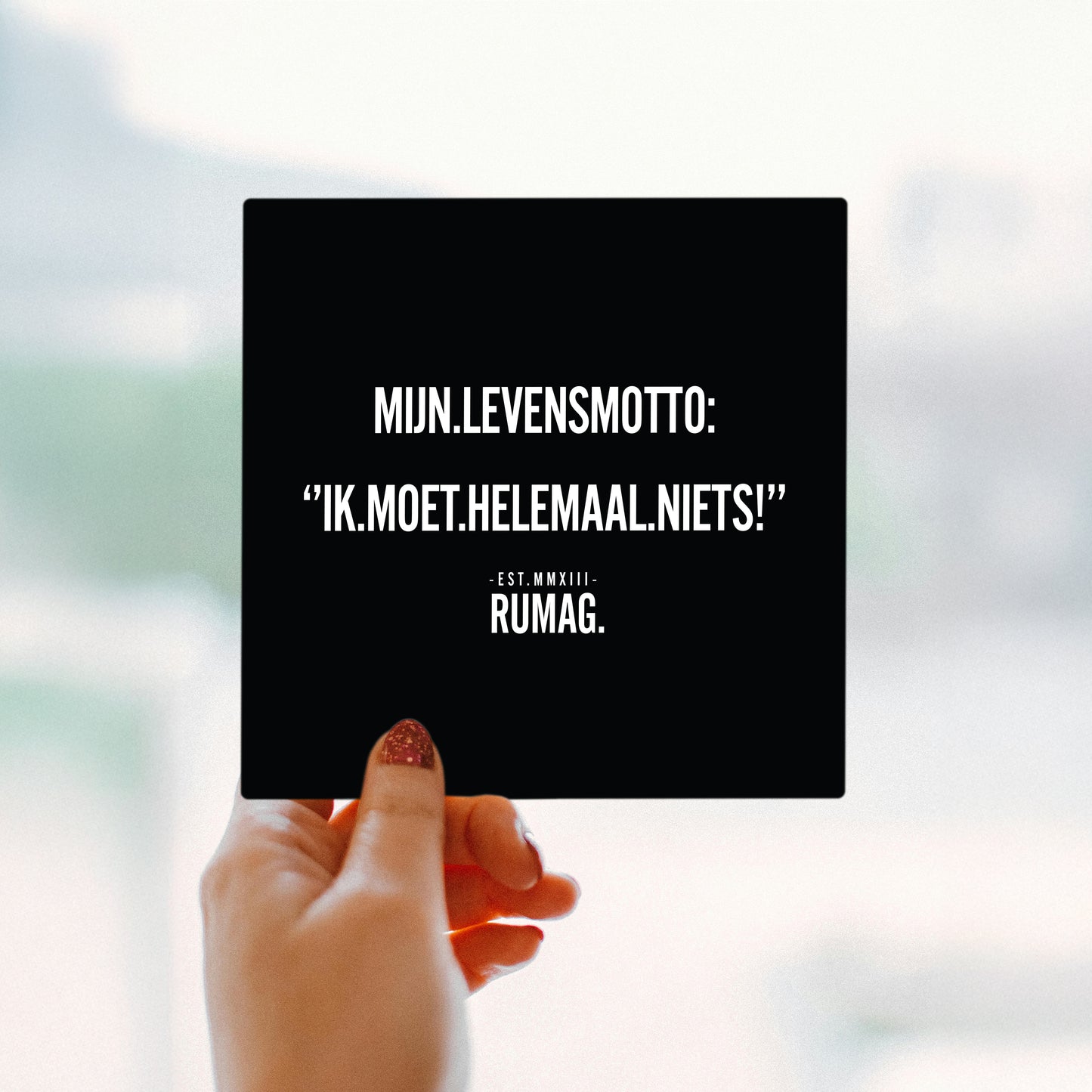 RUMAG Tegel - Mijn levensmotto