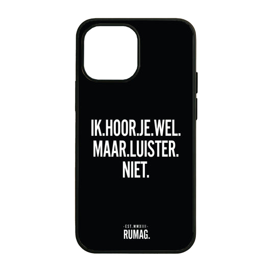 RUMAG Telefoonhoes iPhone - Ik hoor je wel maar luister niet