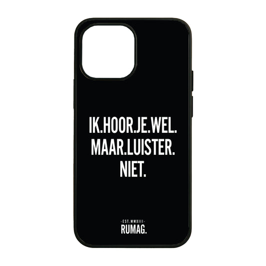 RUMAG Telefoonhoes iPhone - Ik hoor je wel maar luister niet