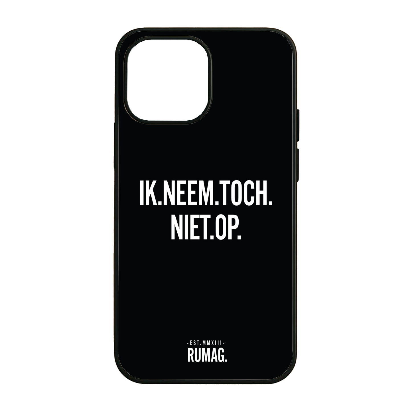 RUMAG Telefoonhoes iPhone - Ik neem toch niet op