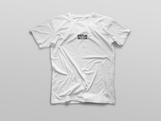 Beter Te Laat Dan Te Lelijk T-Shirt