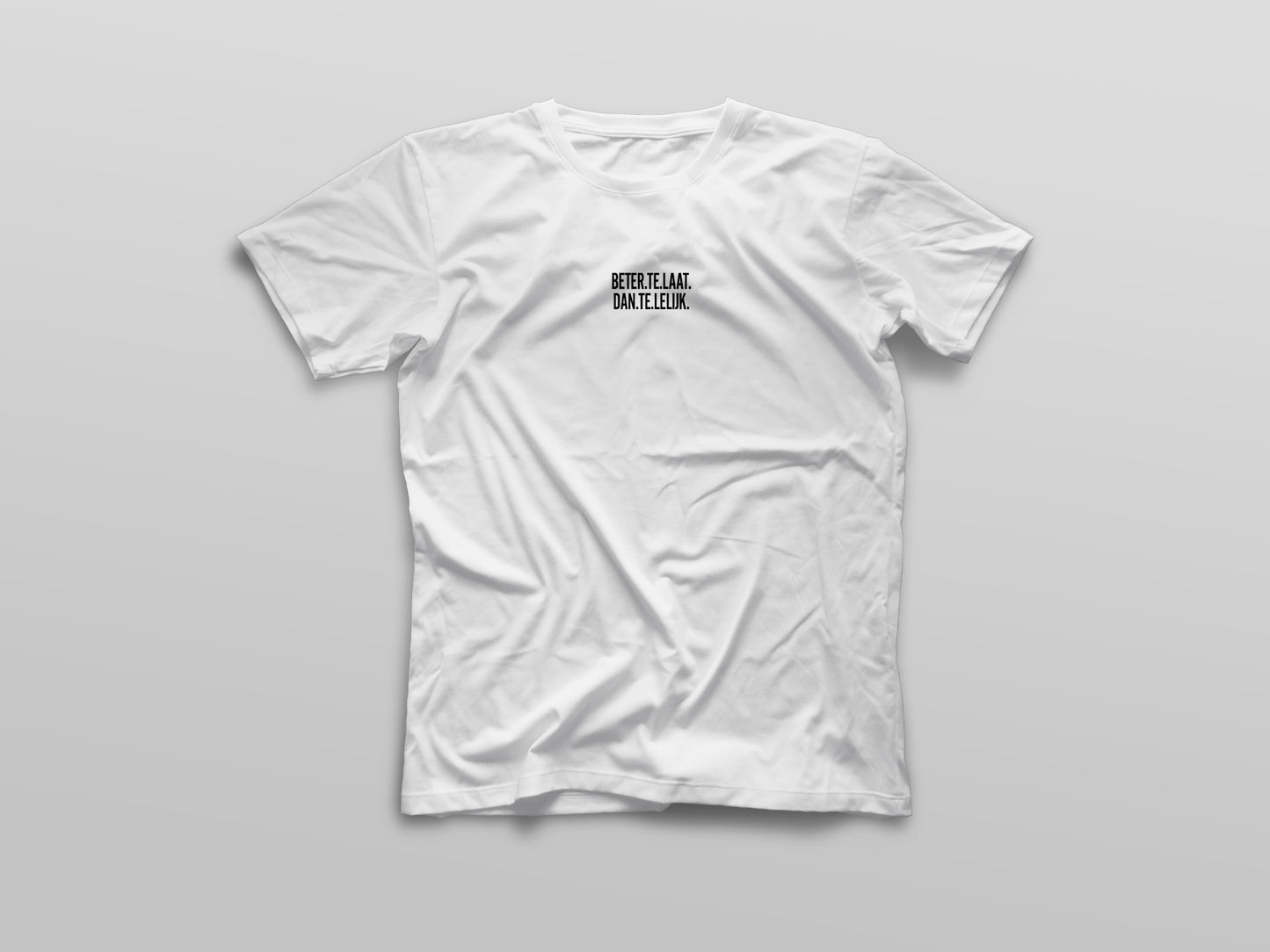 Beter Te Laat Dan Te Lelijk T-Shirt
