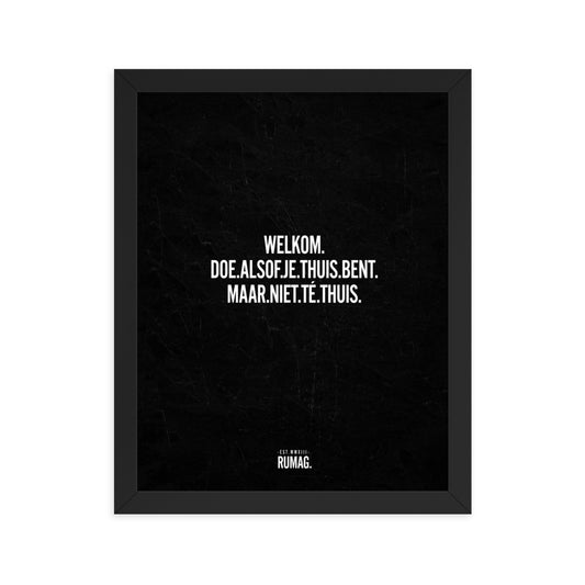 Welkom doe alsof je thuis bent - Framed Quote