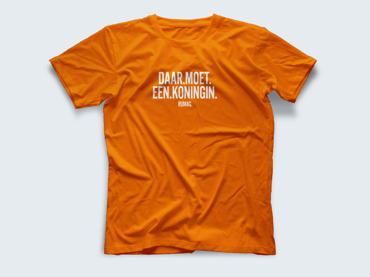 Daar Moet Een Koningin - Koningsdag T-shirt